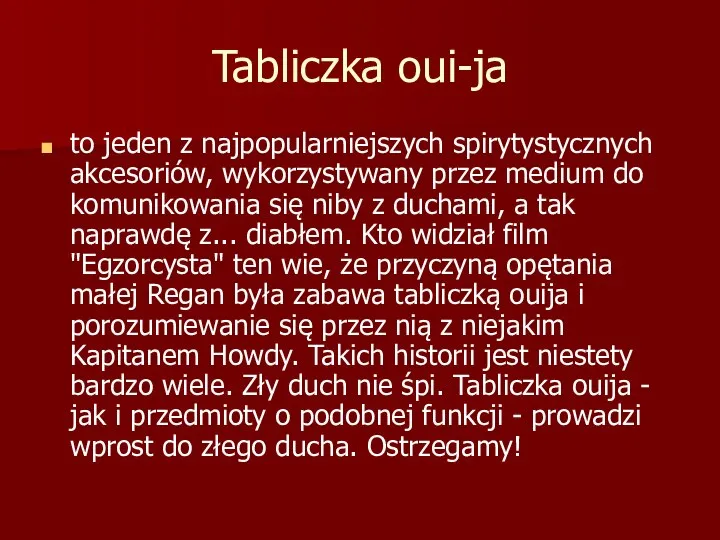 Tabliczka oui-ja to jeden z najpopularniejszych spirytystycznych akcesoriów, wykorzystywany przez medium