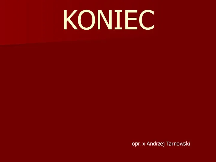 KONIEC opr. x Andrzej Tarnowski