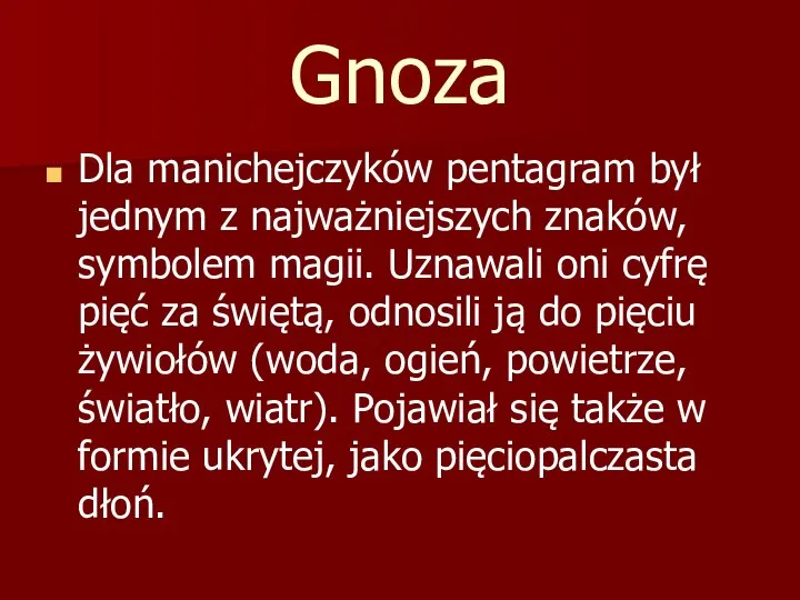 Gnoza Dla manichejczyków pentagram był jednym z najważniejszych znaków, symbolem magii.