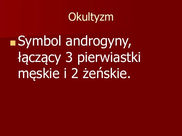 Okultyzm Symbol androgyny, łączący 3 pierwiastki męskie i 2 żeńskie.