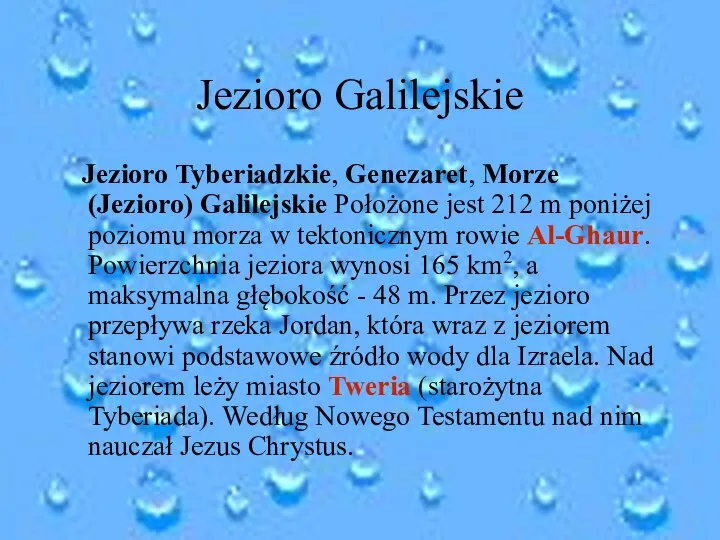 Jezioro Galilejskie Jezioro Tyberiadzkie, Genezaret, Morze (Jezioro) Galilejskie Położone jest 212