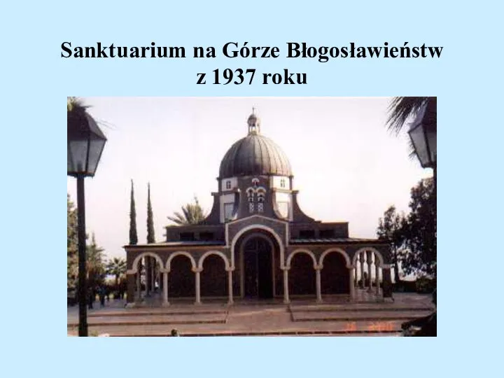 Sanktuarium na Górze Błogosławieństw z 1937 roku