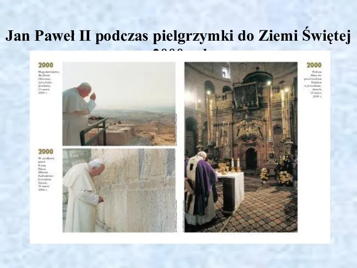 Jan Paweł II podczas pielgrzymki do Ziemi Świętej w 2000 roku