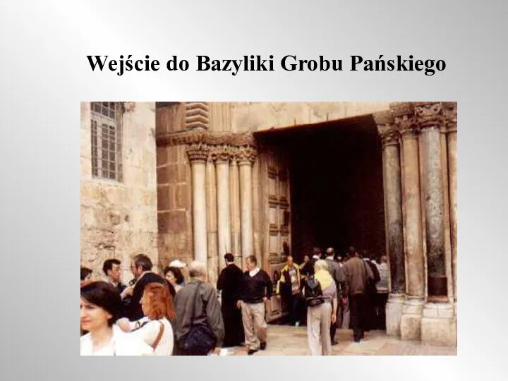 Wejście do Bazyliki Grobu Pańskiego