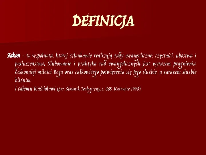 DEFINICJA Zakon – to wspólnota, której członkowie realizują rady ewangeliczne: czystości,