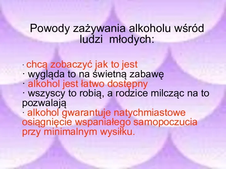 Powody zażywania alkoholu wśród ludzi młodych: · chcą zobaczyć jak to