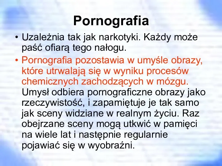 Pornografia Uzależnia tak jak narkotyki. Każdy może paść ofiarą tego nałogu.