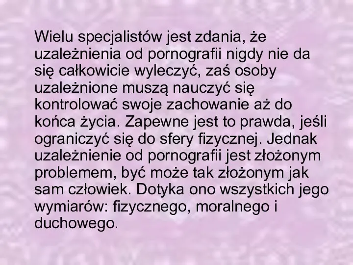 Wielu specjalistów jest zdania, że uzależnienia od pornografii nigdy nie da