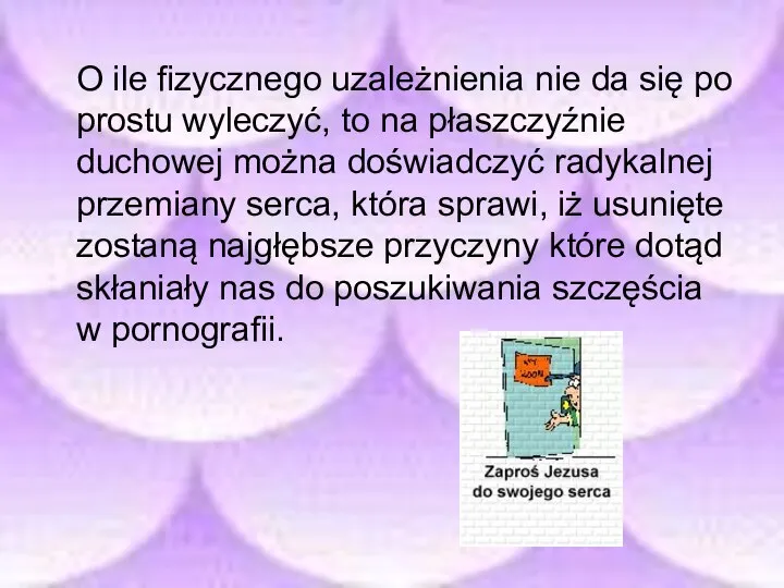 O ile fizycznego uzależnienia nie da się po prostu wyleczyć, to