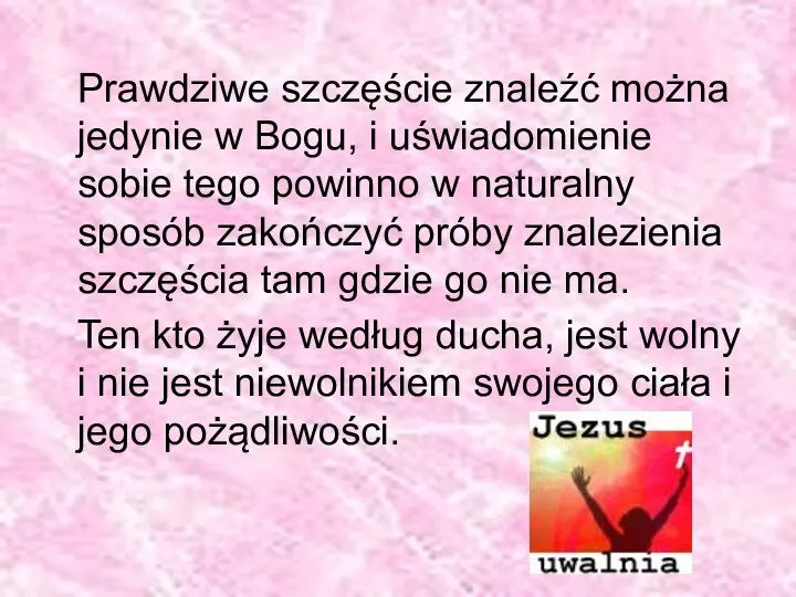 Prawdziwe szczęście znaleźć można jedynie w Bogu, i uświadomienie sobie tego