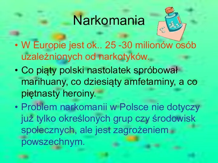 Narkomania W Europie jest ok.. 25 -30 milionów osób uzależnionych od