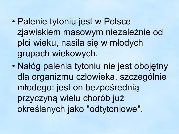 Palenie tytoniu jest w Polsce zjawiskiem masowym niezależnie od płci wieku,