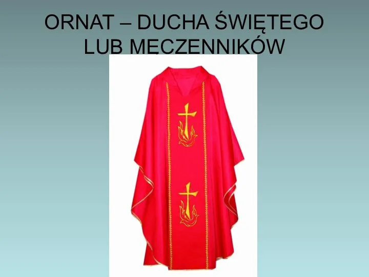 ORNAT – DUCHA ŚWIĘTEGO LUB MĘCZENNIKÓW