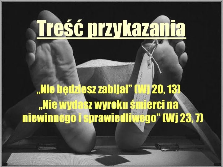 Treść przykazania „Nie będziesz zabijał” (Wj 20, 13) „Nie wydasz wyroku