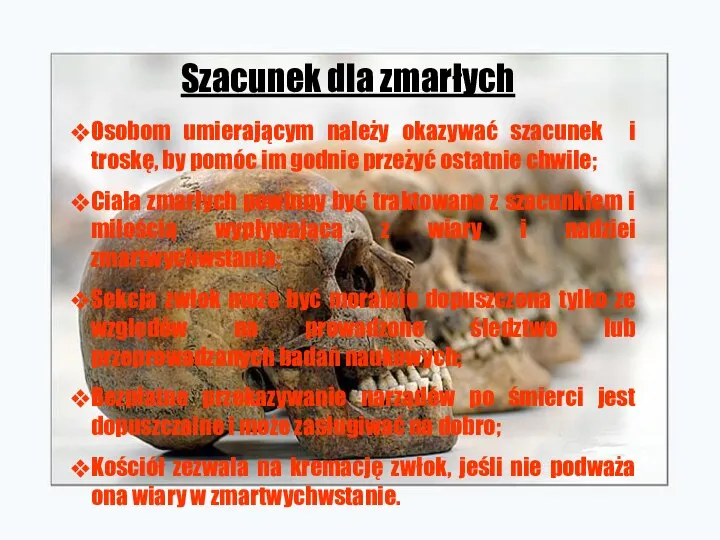 Szacunek dla zmarłych Osobom umierającym należy okazywać szacunek i troskę, by