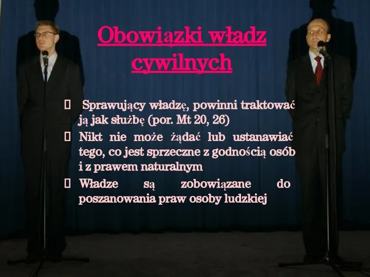 Obowiązki władz cywilnych Sprawujący władzę, powinni traktować ją jak służbę (por.