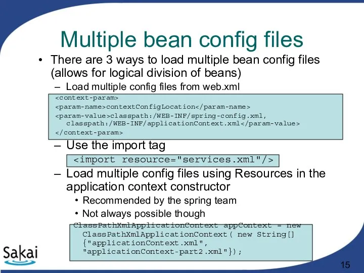 Multiple bean config files There are 3 ways to load multiple
