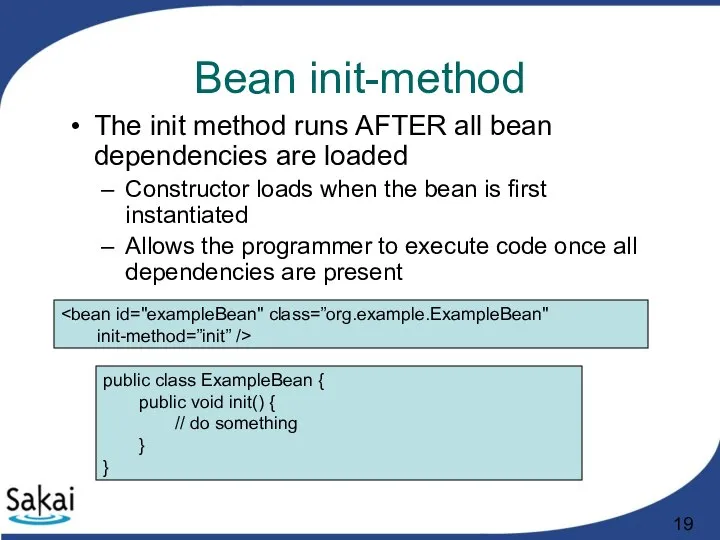 Bean init-method The init method runs AFTER all bean dependencies are