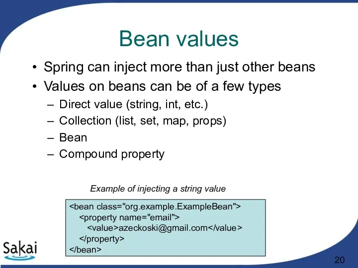 Bean values Spring can inject more than just other beans Values