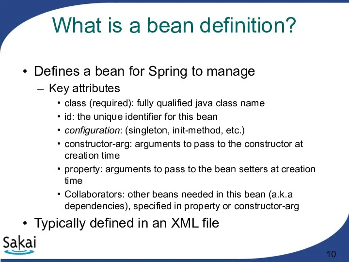 What is a bean definition? Defines a bean for Spring to