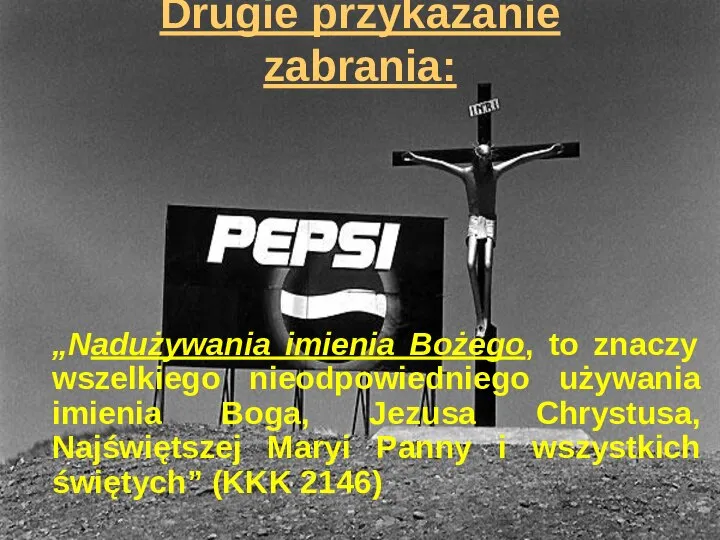 Drugie przykazanie zabrania: „Nadużywania imienia Bożego, to znaczy wszelkiego nieodpowiedniego używania