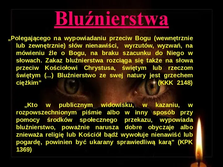 Bluźnierstwa „Polegającego na wypowiadaniu przeciw Bogu (wewnętrznie lub zewnętrznie) słów nienawiści,