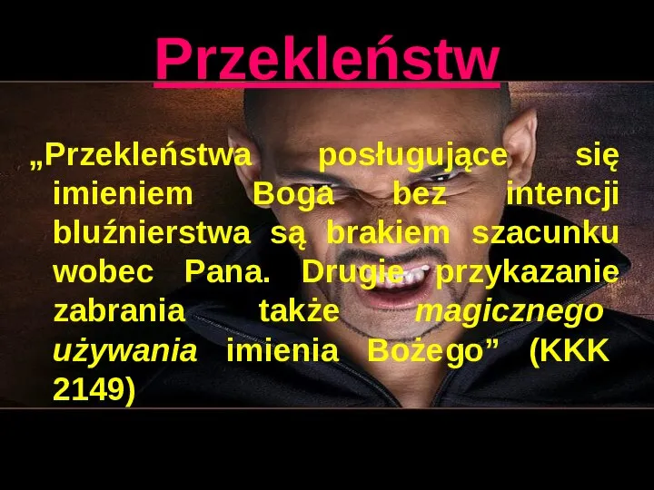 Przekleństw „Przekleństwa posługujące się imieniem Boga bez intencji bluźnierstwa są brakiem