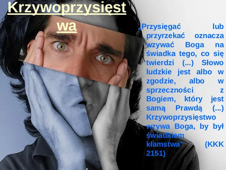 Krzywoprzysięstwa „Przysięgać lub przyrzekać oznacza wzywać Boga na świadka tego, co