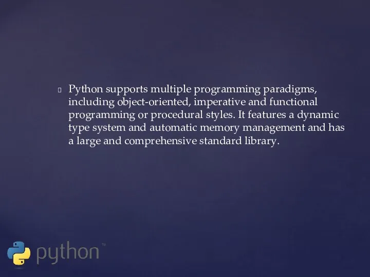 Python supports multiple programming paradigms, including object-oriented, imperative and functional programming