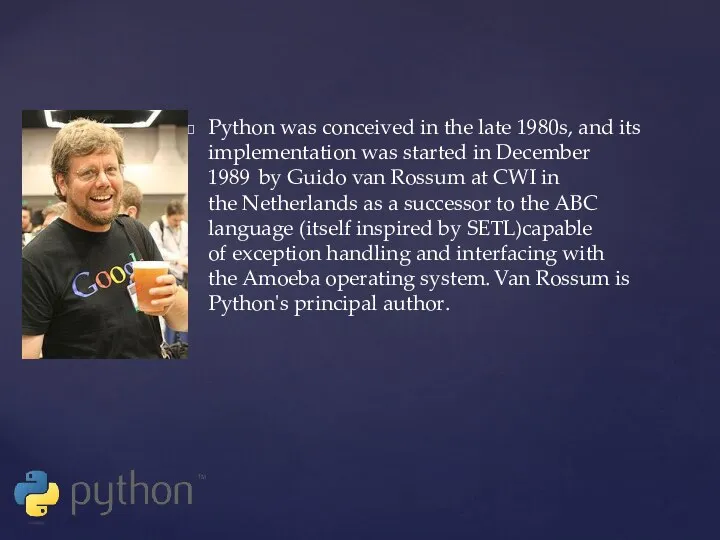 Python was conceived in the late 1980s, and its implementation was