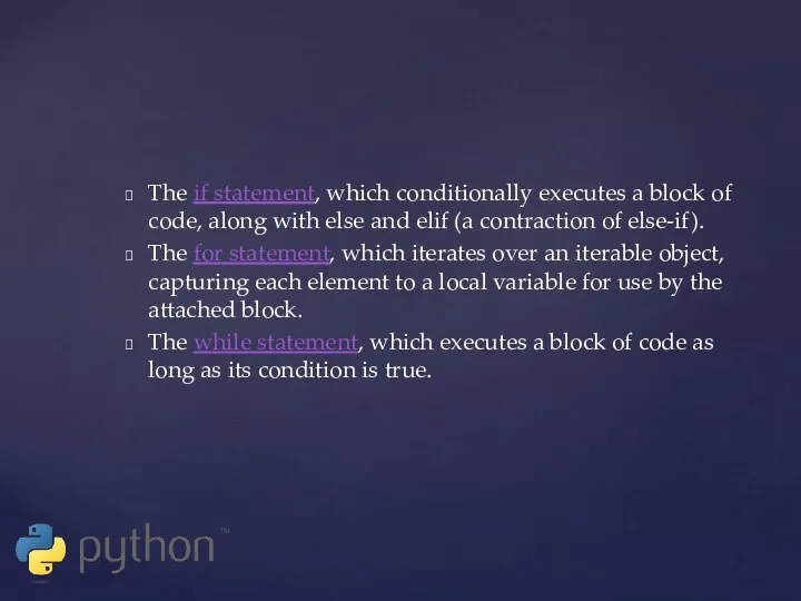The if statement, which conditionally executes a block of code, along