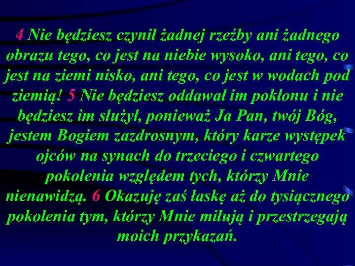 4 Nie będziesz czynił żadnej rzeźby ani żadnego obrazu tego, co