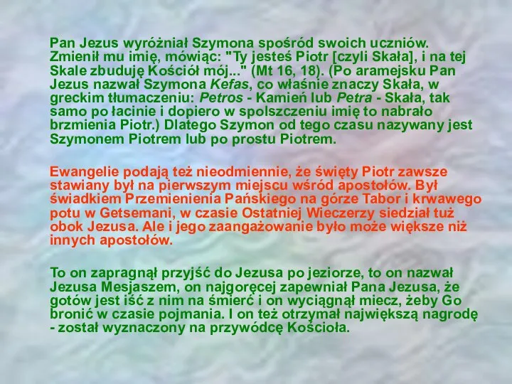 Pan Jezus wyróżniał Szymona spośród swoich uczniów. Zmienił mu imię, mówiąc: