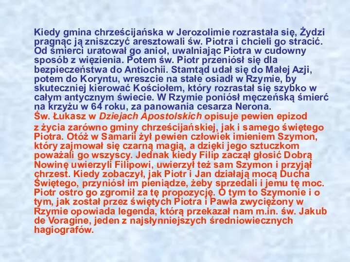 Kiedy gmina chrześcijańska w Jerozolimie rozrastała się, Żydzi pragnąc ją zniszczyć