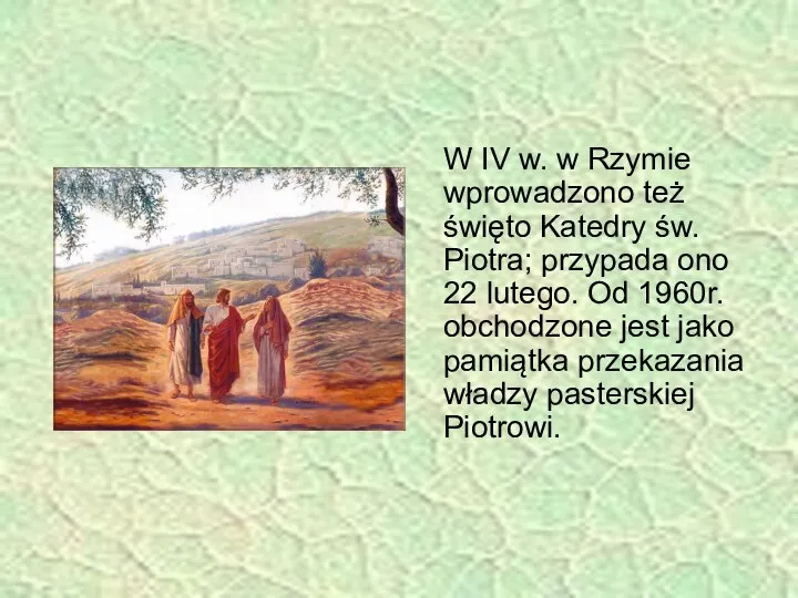 W IV w. w Rzymie wprowadzono też święto Katedry św. Piotra;