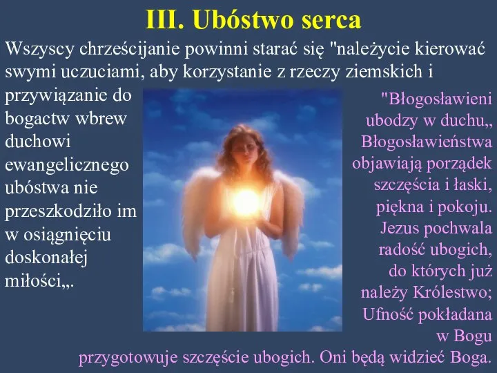 III. Ubóstwo serca Wszyscy chrześcijanie powinni starać się "należycie kierować swymi