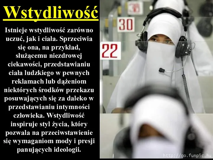 Wstydliwość Istnieje wstydliwość zarówno uczuć, jak i ciała. Sprzeciwia się ona,