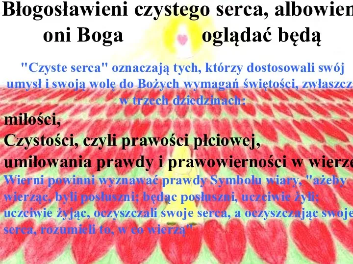 Błogosławieni czystego serca, albowiem oni Boga oglądać będą "Czyste serca" oznaczają