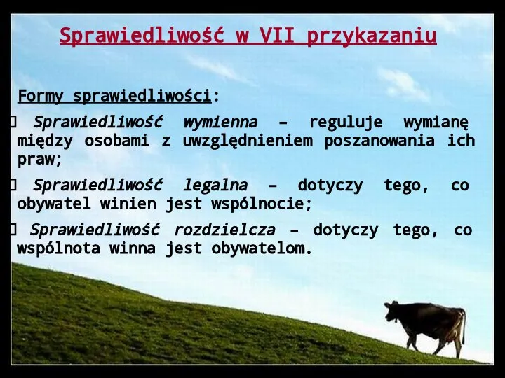 Sprawiedliwość w VII przykazaniu Formy sprawiedliwości: Sprawiedliwość wymienna – reguluje wymianę