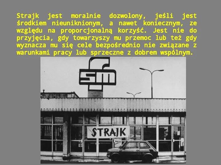 Strajk jest moralnie dozwolony, jeśli jest środkiem nieuniknionym, a nawet koniecznym,