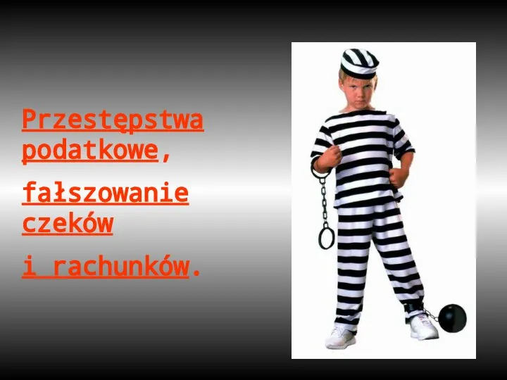 Przestępstwa podatkowe, fałszowanie czeków i rachunków.