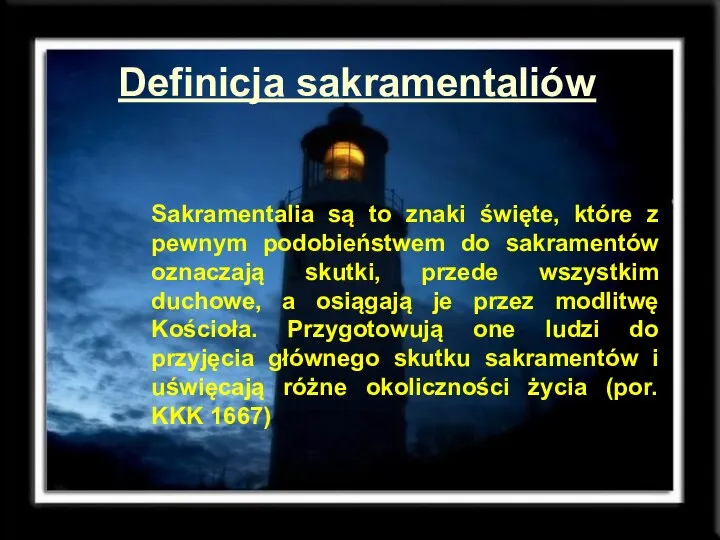 Definicja sakramentaliów Sakramentalia są to znaki święte, które z pewnym podobieństwem