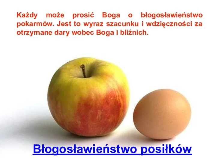 Błogosławieństwo posiłków Każdy może prosić Boga o błogosławieństwo pokarmów. Jest to