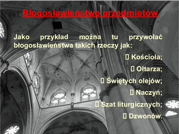 Błogosławieństwo przedmiotów Jako przykład można tu przywołać błogosławieństwa takich rzeczy jak: