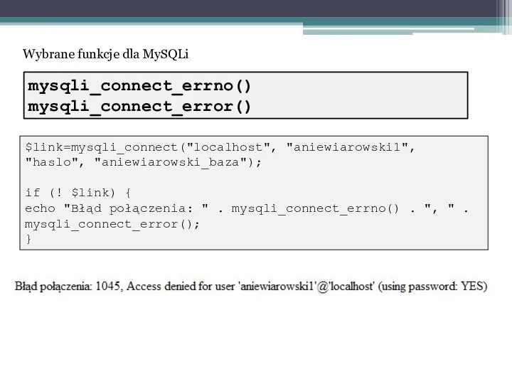 Wybrane funkcje dla MySQLi $link=mysqli_connect("localhost", "aniewiarowski1", "haslo", "aniewiarowski_baza"); if (! $link)