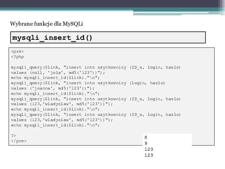 Wybrane funkcje dla MySQLi mysqli_query($link, "insert into uzytkownicy (ID_u, login, haslo)