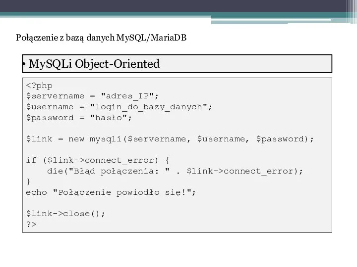 MySQLi Object-Oriented connect_error) { die("Błąd połączenia: " . $link->connect_error); } echo