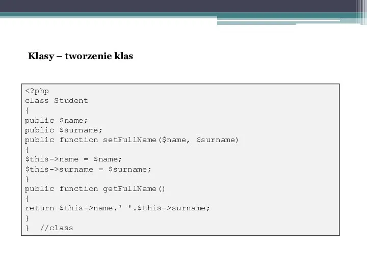 class Student { public $name; public $surname; public function setFullName($name, $surname)