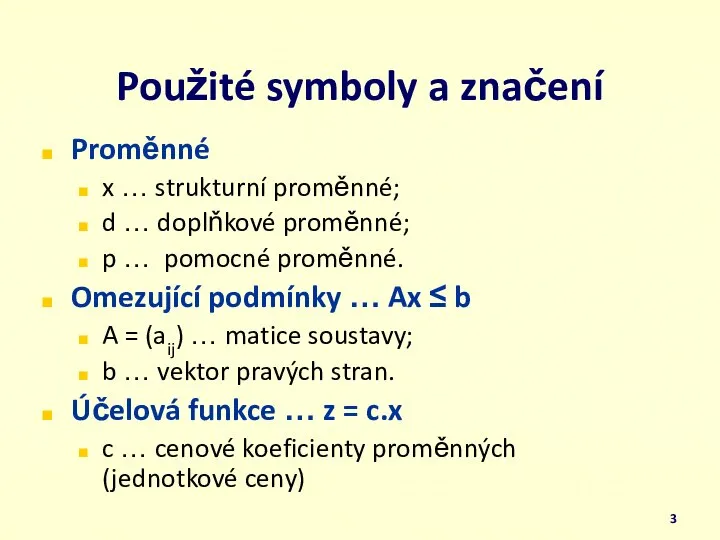 Použité symboly a značení Proměnné x … strukturní proměnné; d …