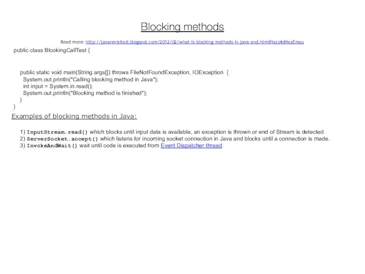 Blocking methods Examples of blocking methods in Java: public class BlcokingCallTest